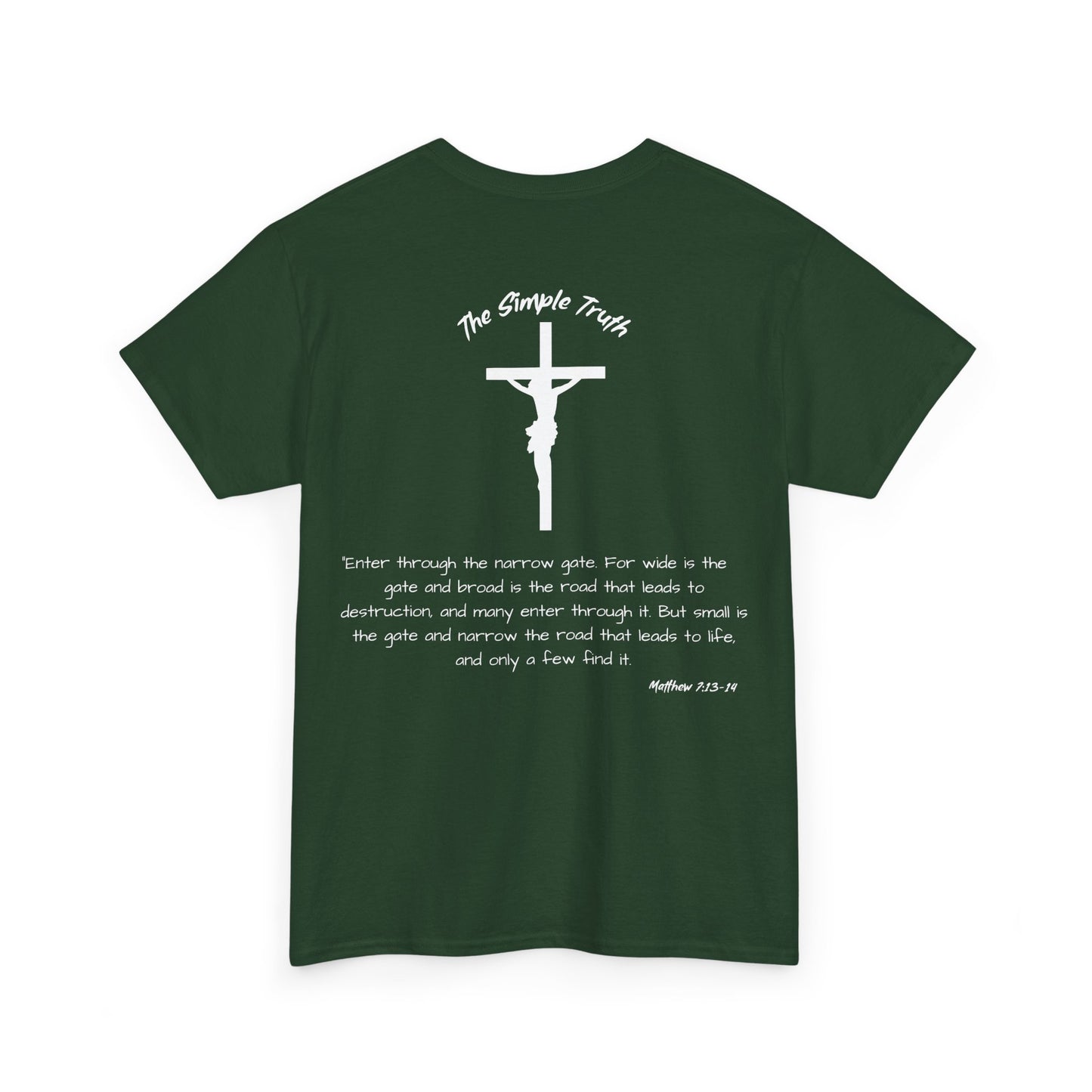 Matthew 7:13-14 White Print Bible Verse Unisex Heavy Cotton Shirt - From "The Simple Truth" Collection