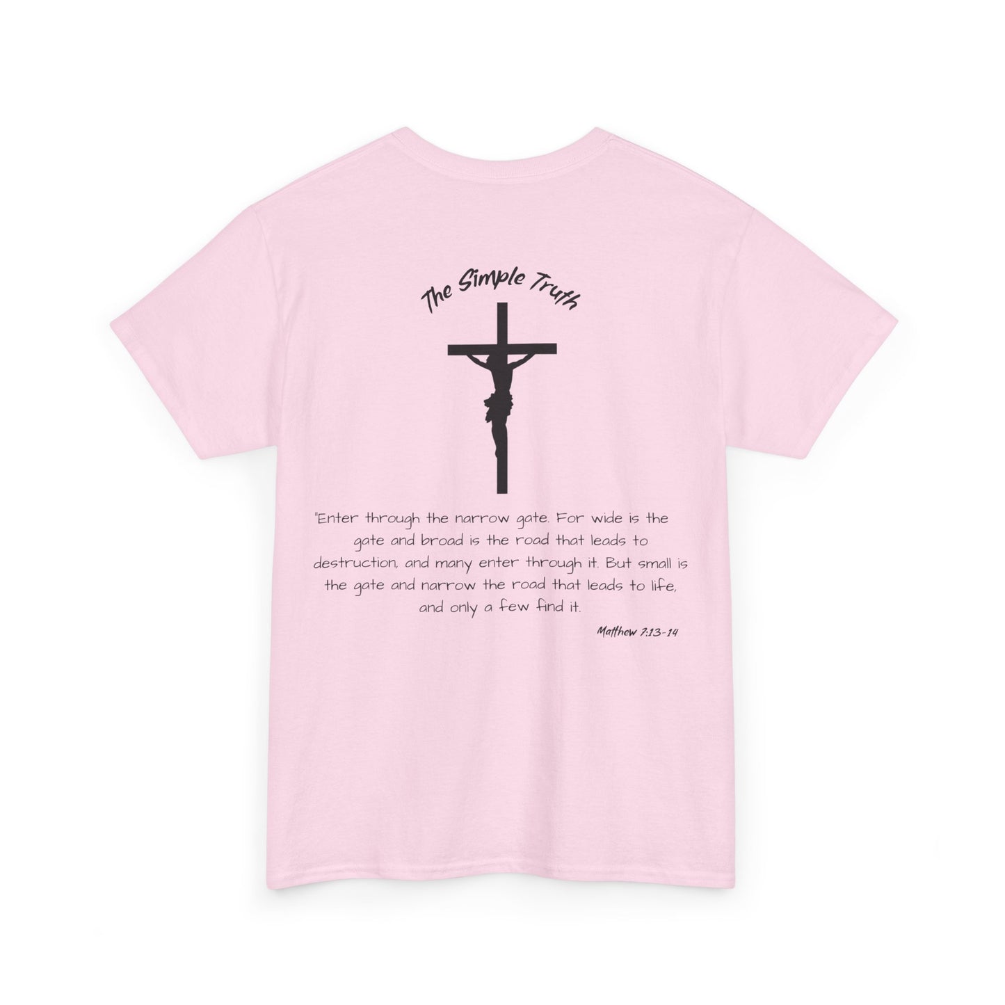 Matthew 7:13-14 Black Print Bible Verse Unisex Heavy Cotton Shirt - From "The Simple Truth" Collection