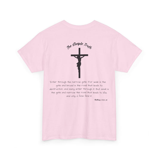 Matthew 7:13-14 Black Print Bible Verse Unisex Heavy Cotton Shirt - From "The Simple Truth" Collection