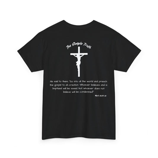 Mark 16:15-16 White Print Bible Verse Unisex Heavy Cotton T-Shirt  - From "The Simple Truth" Collection