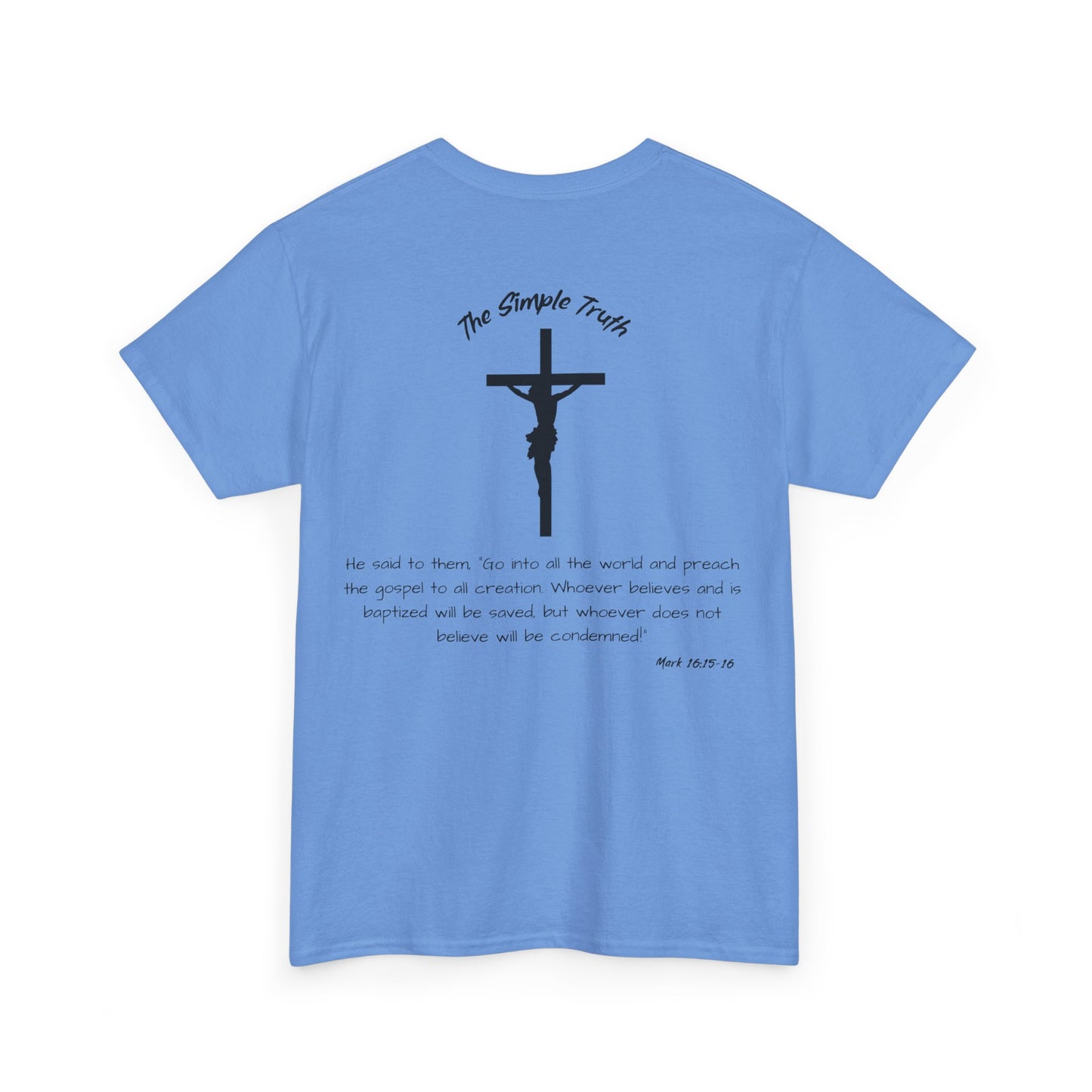 Mark 16:15-16 Black Print Bible Verse Unisex Heavy Cotton Shirt - From "The Simple Truth" Collection