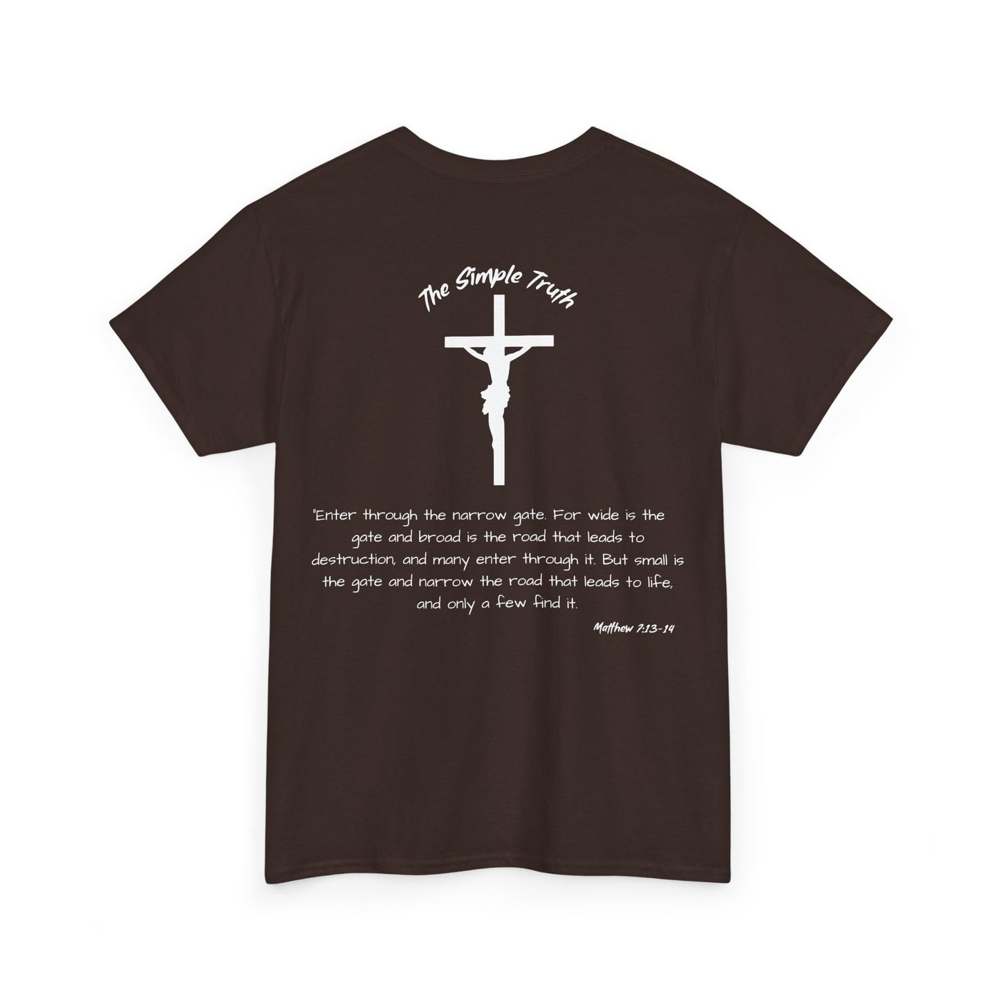 Matthew 7:13-14 White Print Bible Verse Unisex Heavy Cotton Shirt - From "The Simple Truth" Collection