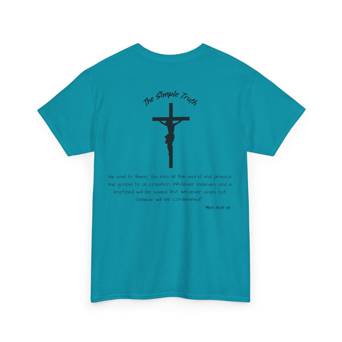 Mark 16:15-16 Black Print Bible Verse Unisex Heavy Cotton Shirt - From "The Simple Truth" Collection