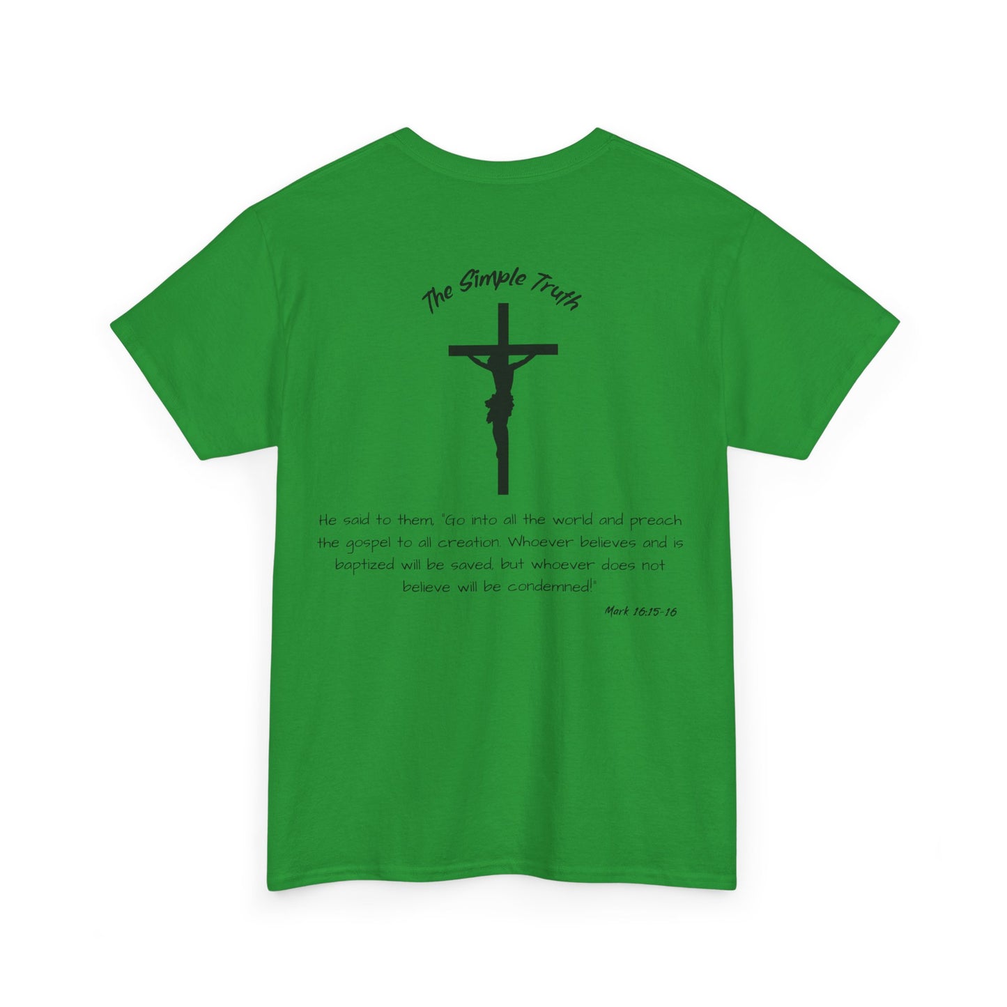 Mark 16:15-16 Black Print Bible Verse Unisex Heavy Cotton Shirt - From "The Simple Truth" Collection