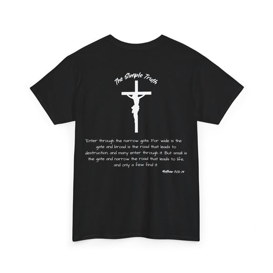 Matthew 7:13-14 White Print Bible Verse Unisex Heavy Cotton T-Shirt  - From "The Simple Truth" Collection