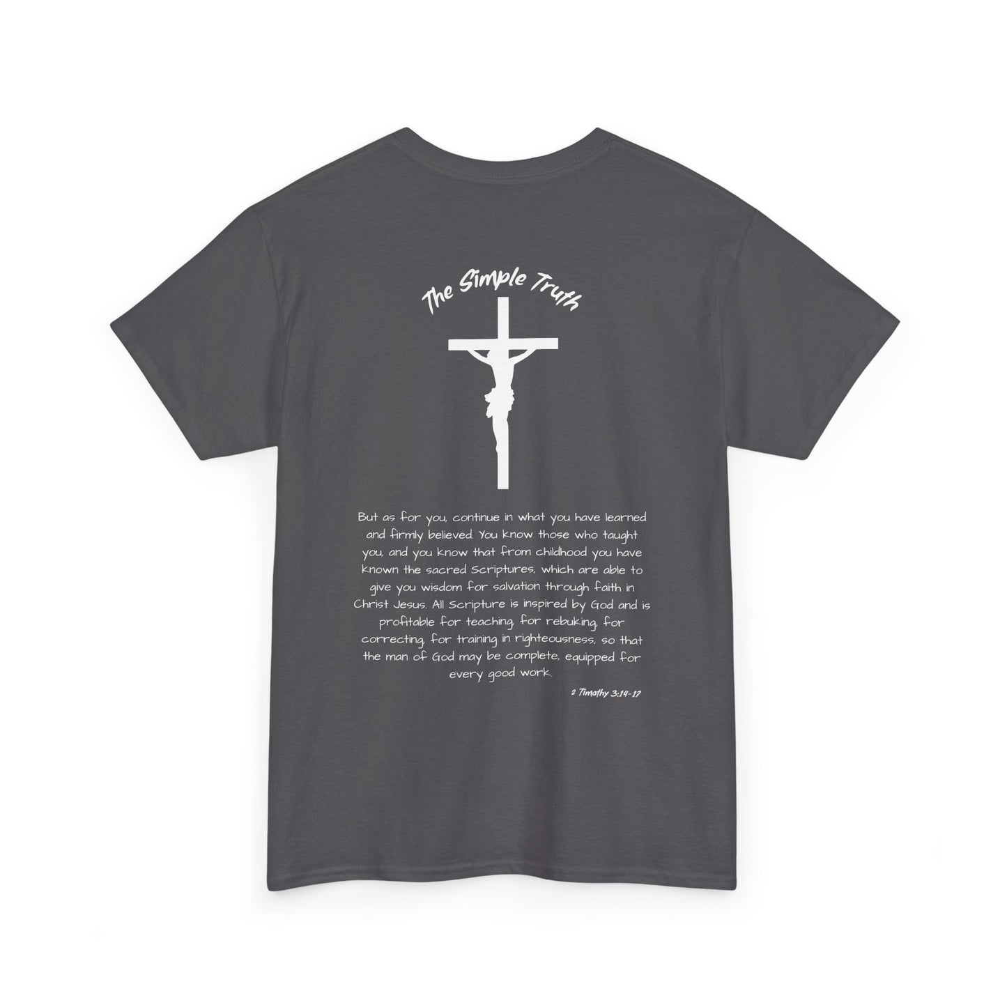 2 Timothy 3:14-17 White Print Bible Verse Unisex Heavy Cotton Shirt - From "The Simple Truth" Collection