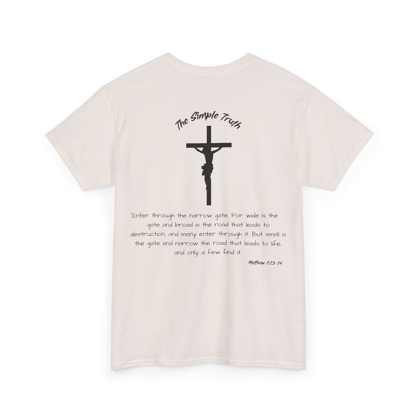 Matthew 7:13-14 Black Print Bible Verse Unisex Heavy Cotton Shirt - From "The Simple Truth" Collection