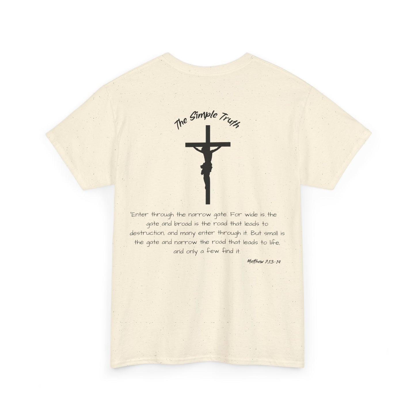 Matthew 7:13-14 Black Print Bible Verse Unisex Heavy Cotton Shirt - From "The Simple Truth" Collection