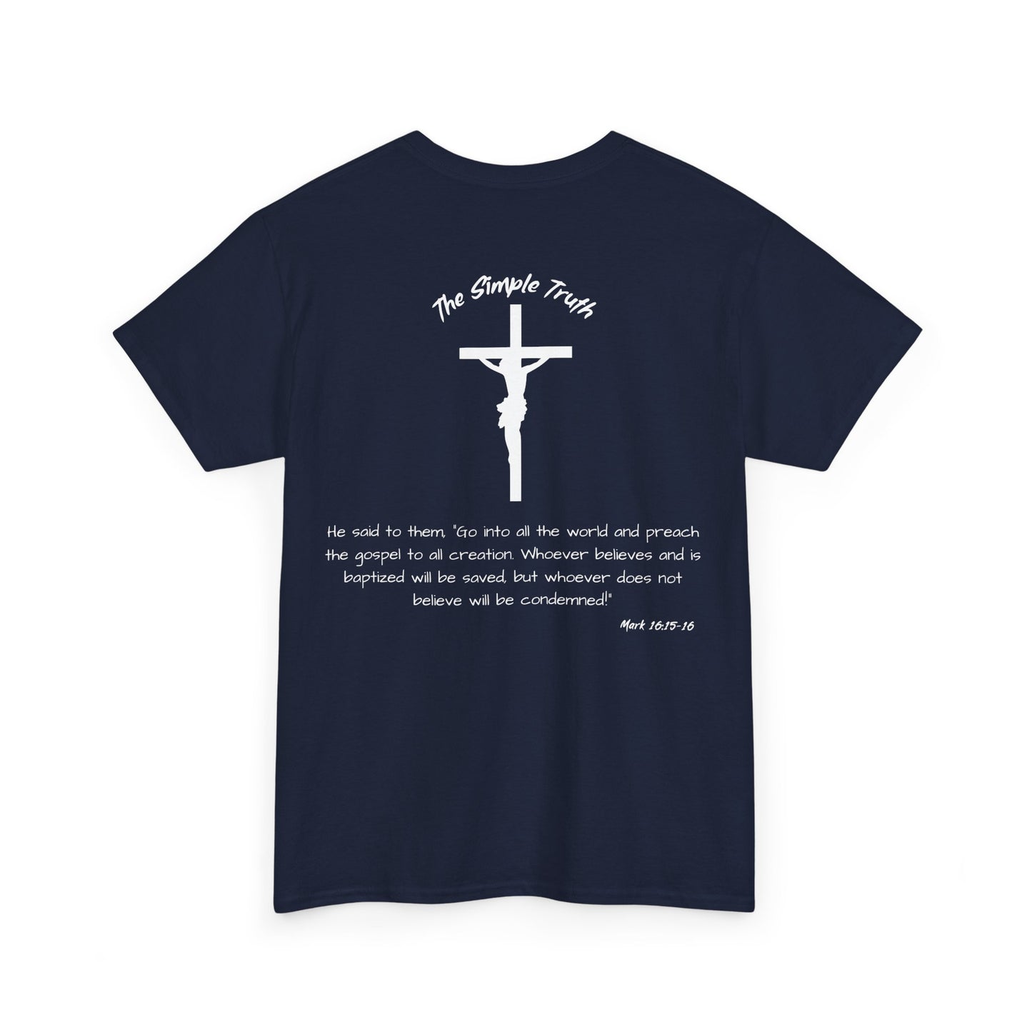 Mark 16:15-16 White Print Bible Verse Unisex Heavy Cotton Shirt - From "The Simple Truth" Collection