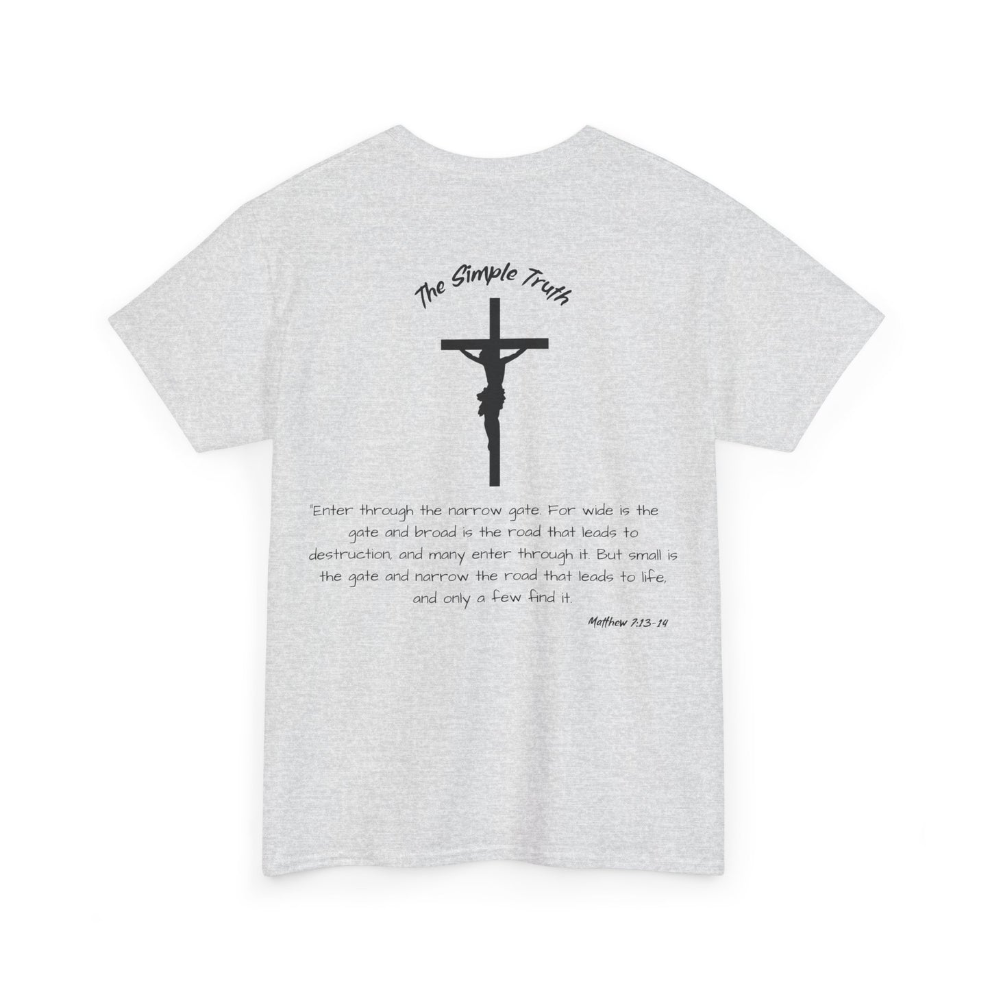 Matthew 7:13-14 Black Print Bible Verse Unisex Heavy Cotton Shirt - From "The Simple Truth" Collection