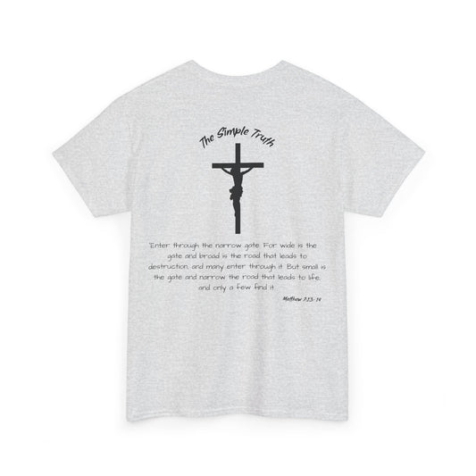 Matthew 7:13-14 Black Print Bible Verse Unisex Heavy Cotton T-Shirt  - From "The Simple Truth" Collection