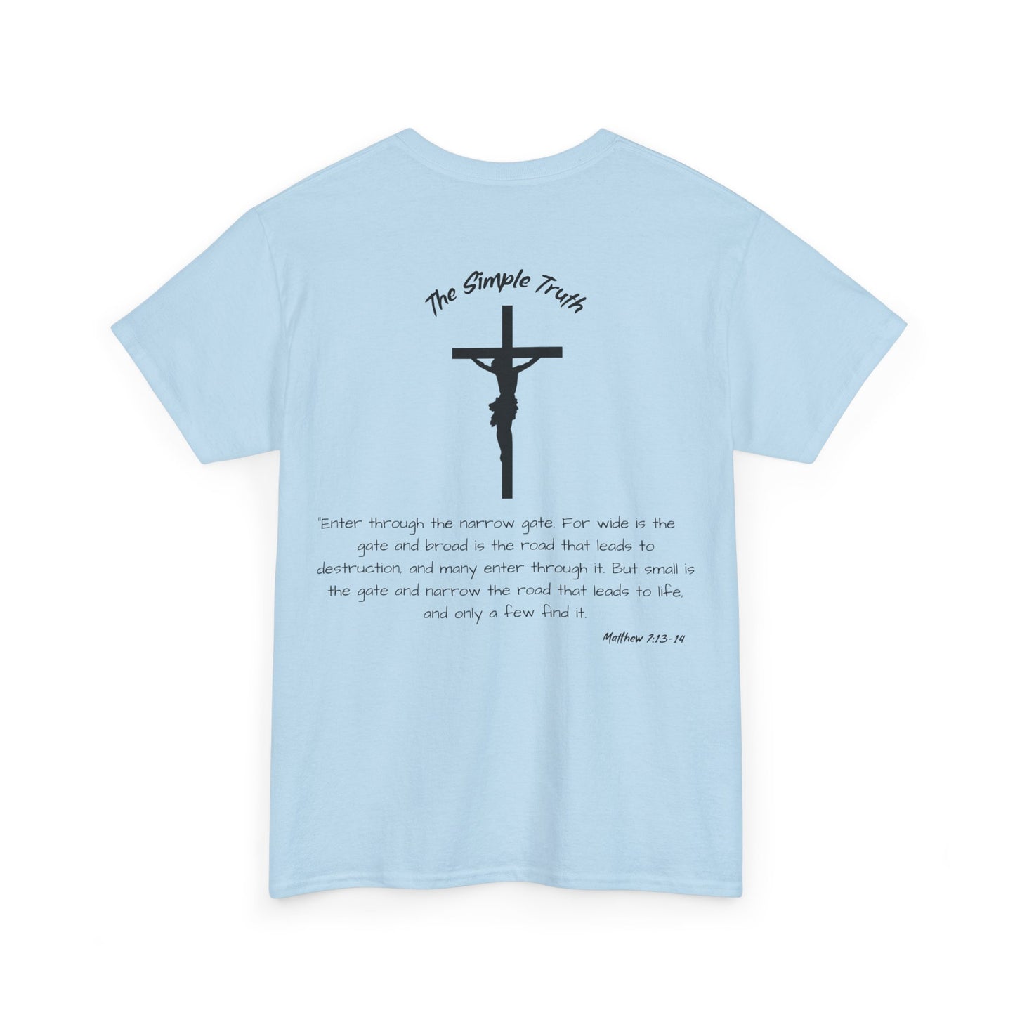 Matthew 7:13-14 Black Print Bible Verse Unisex Heavy Cotton Shirt - From "The Simple Truth" Collection
