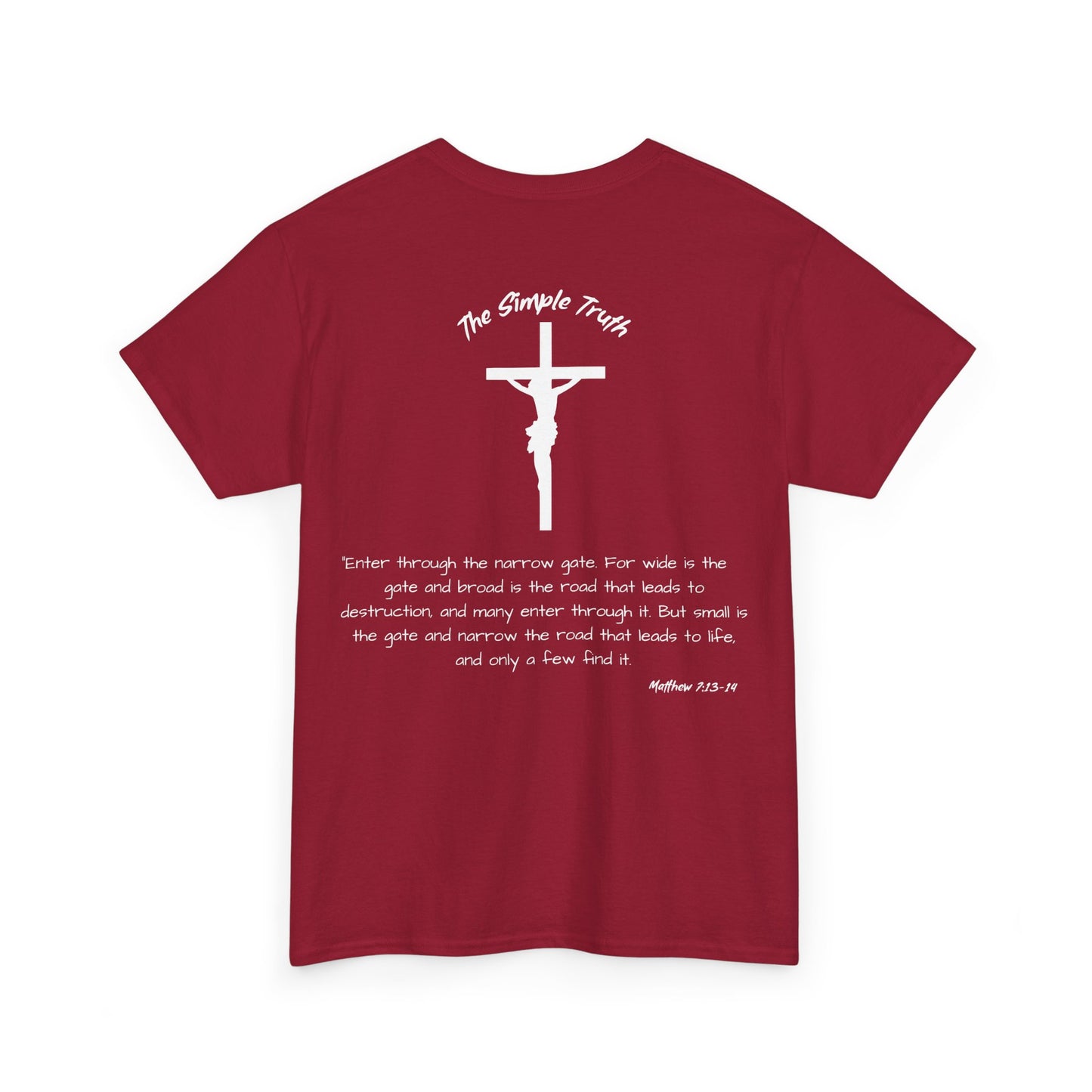 Matthew 7:13-14 White Print Bible Verse Unisex Heavy Cotton Shirt - From "The Simple Truth" Collection