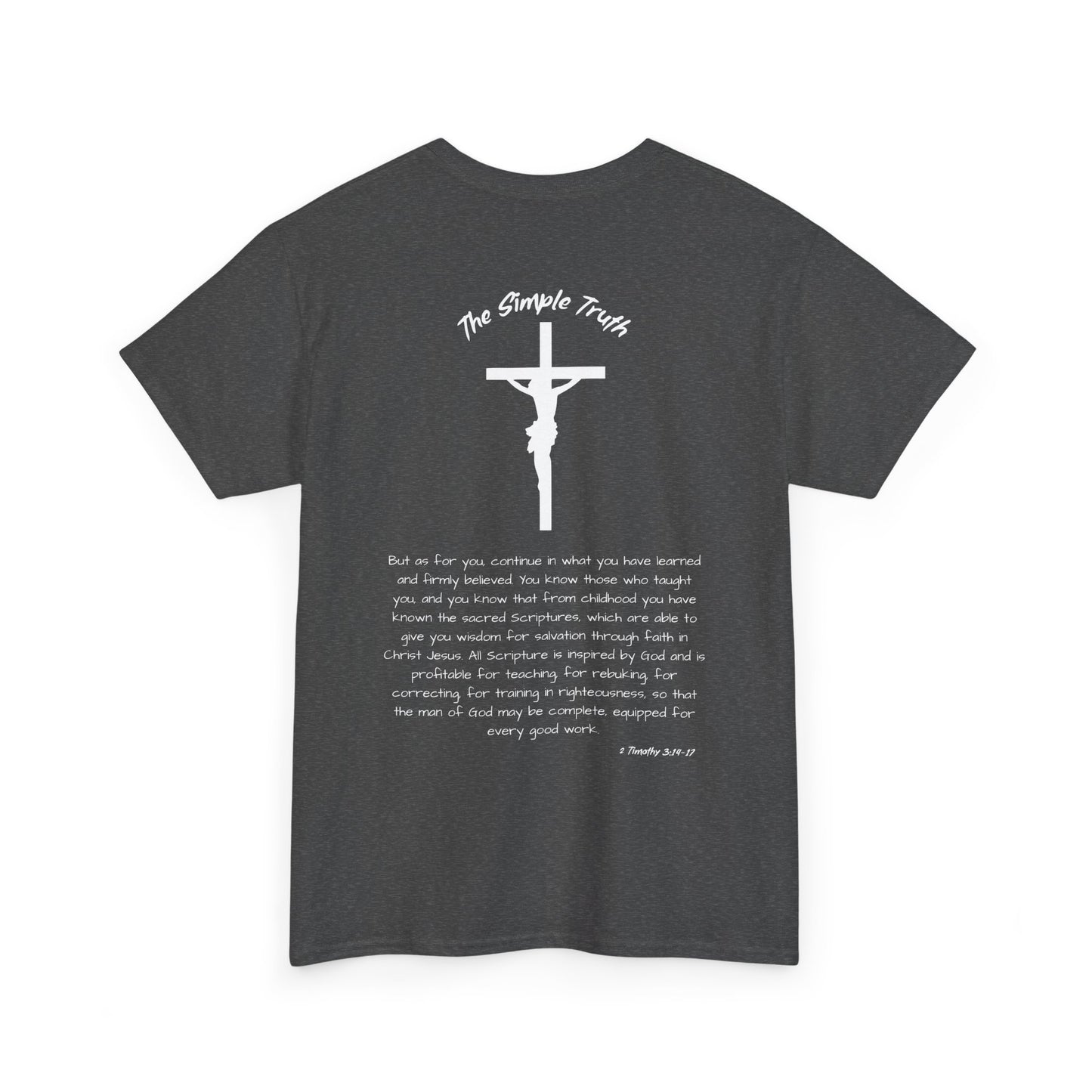 2 Timothy 3:14-17 White Print Bible Verse Unisex Heavy Cotton Shirt - From "The Simple Truth" Collection