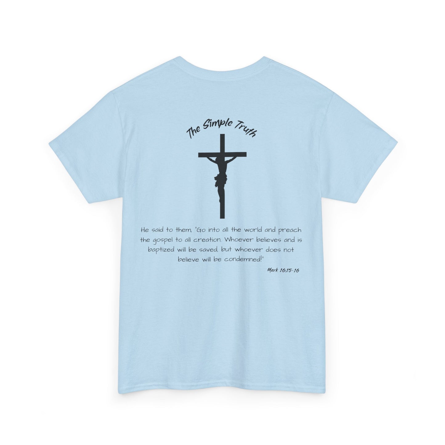 Mark 16:15-16 Black Print Bible Verse Unisex Heavy Cotton Shirt - From "The Simple Truth" Collection