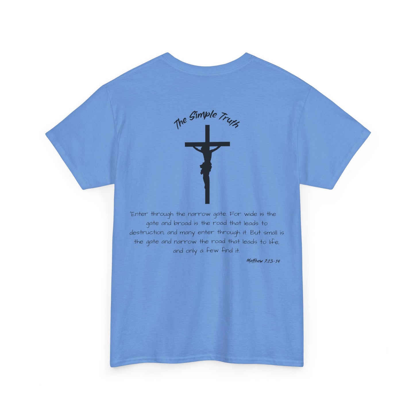 Matthew 7:13-14 Black Print Bible Verse Unisex Heavy Cotton Shirt - From "The Simple Truth" Collection