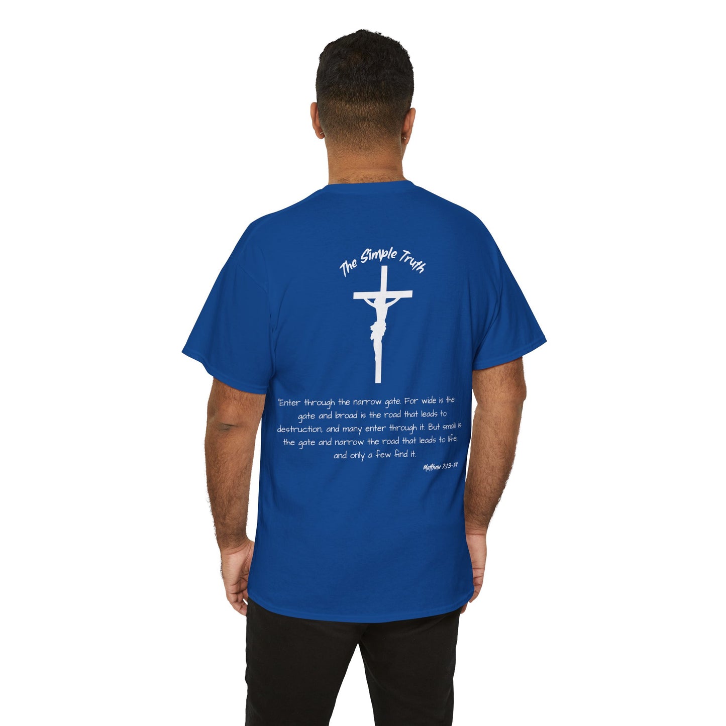 Matthew 7:13-14 White Print Bible Verse Unisex Heavy Cotton Shirt - From "The Simple Truth" Collection