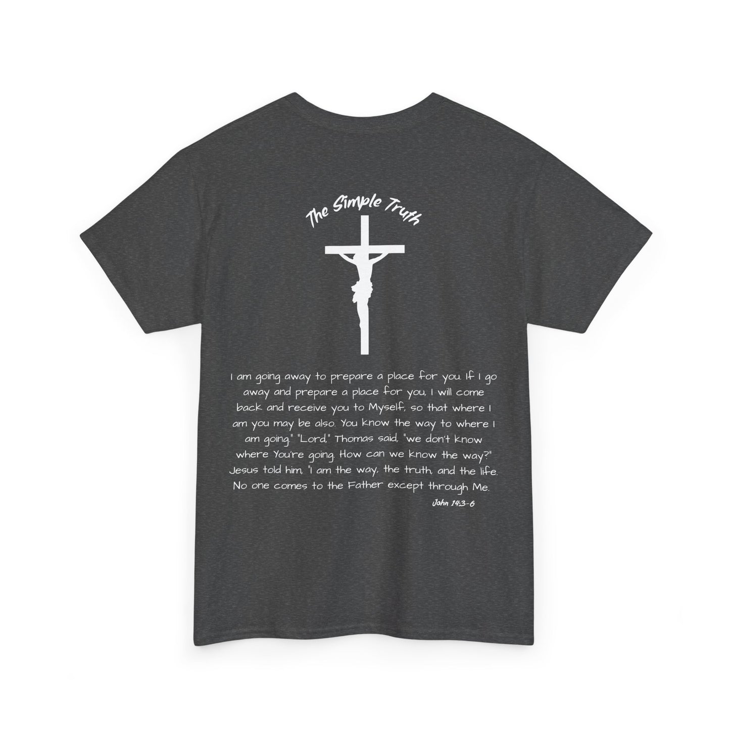 John 14:3-6 White Print Bible Verse Unisex Heavy Cotton Shirt - From "The Simple Truth" Collection