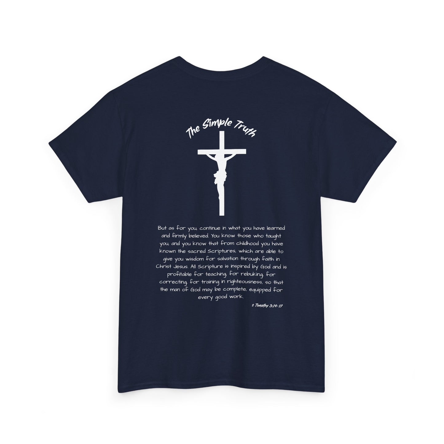 2 Timothy 3:14-17 White Print Bible Verse Unisex Heavy Cotton Shirt - From "The Simple Truth" Collection