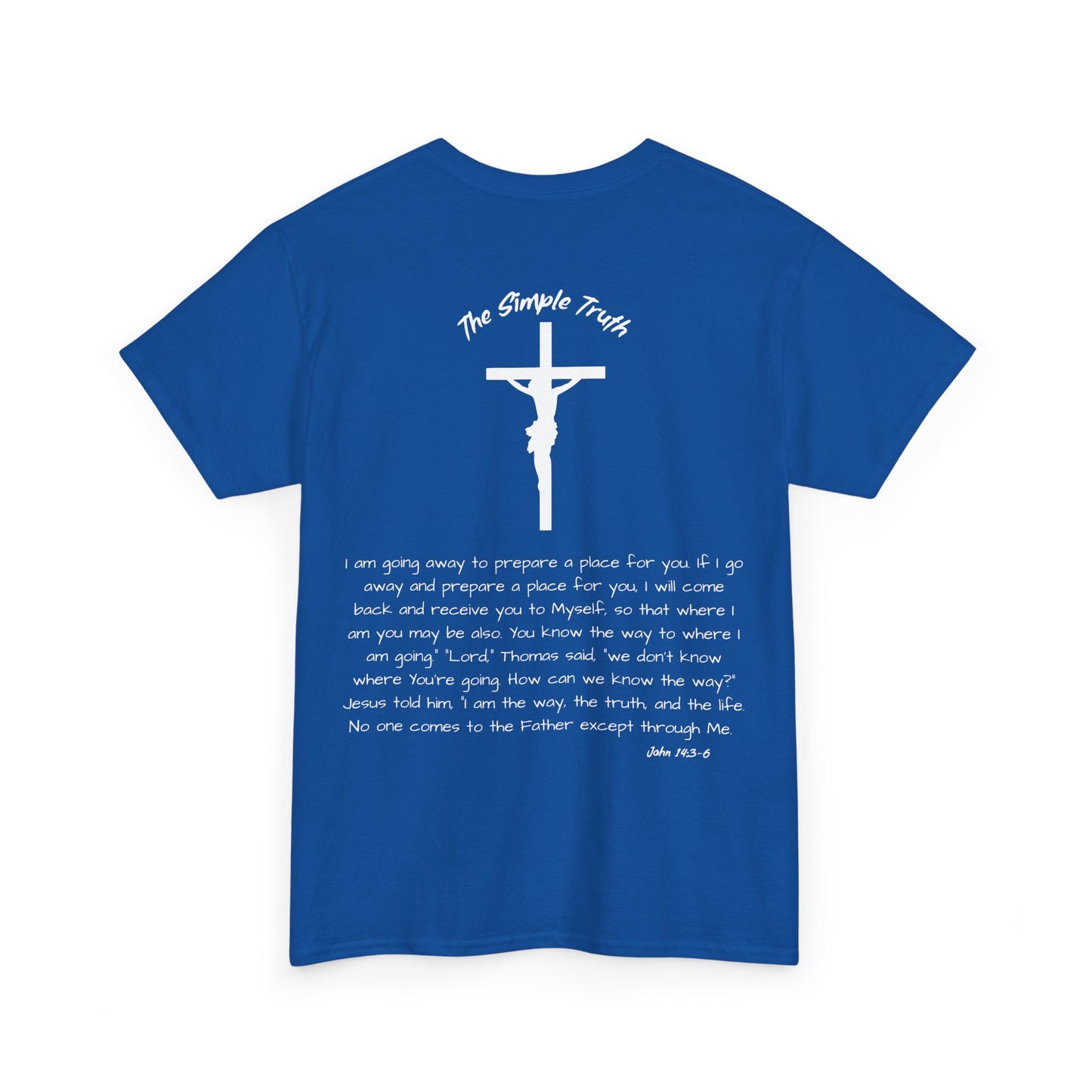 John 14:3-6 White Print Bible Verse Unisex Heavy Cotton Shirt - From "The Simple Truth" Collection