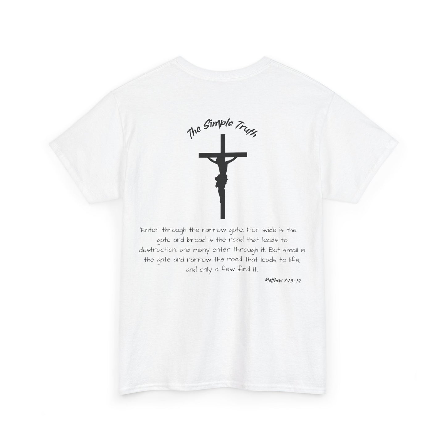 Matthew 7:13-14 Black Print Bible Verse Unisex Heavy Cotton Shirt - From "The Simple Truth" Collection