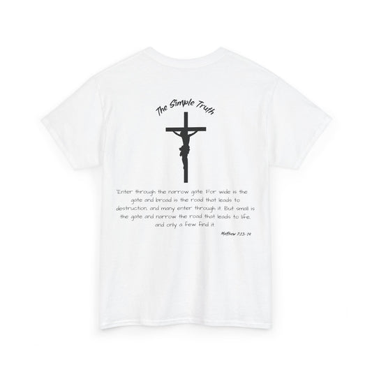 Matthew 7:13-14 Black Print Bible Verse Unisex Heavy Cotton T-Shirt  - From "The Simple Truth" Collection