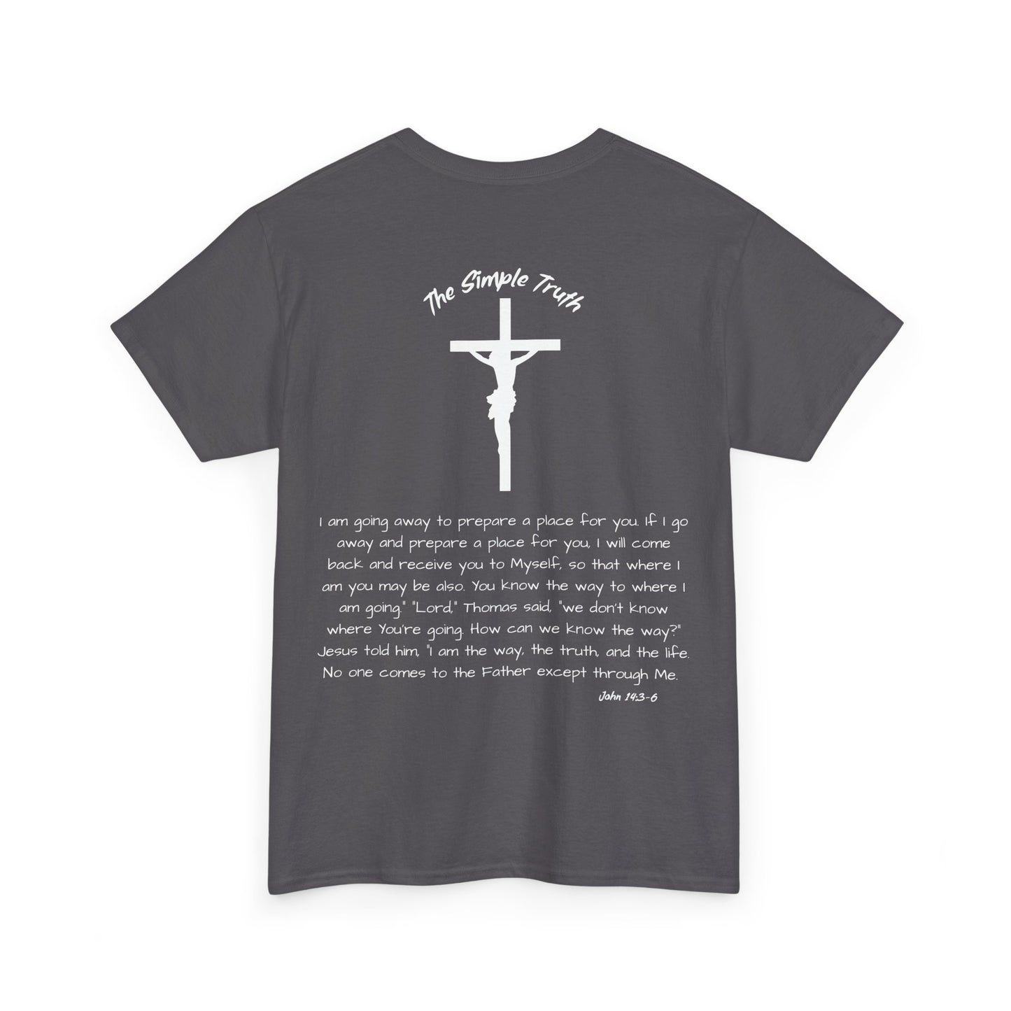John 14:3-6 White Print Bible Verse Unisex Heavy Cotton Shirt - From "The Simple Truth" Collection