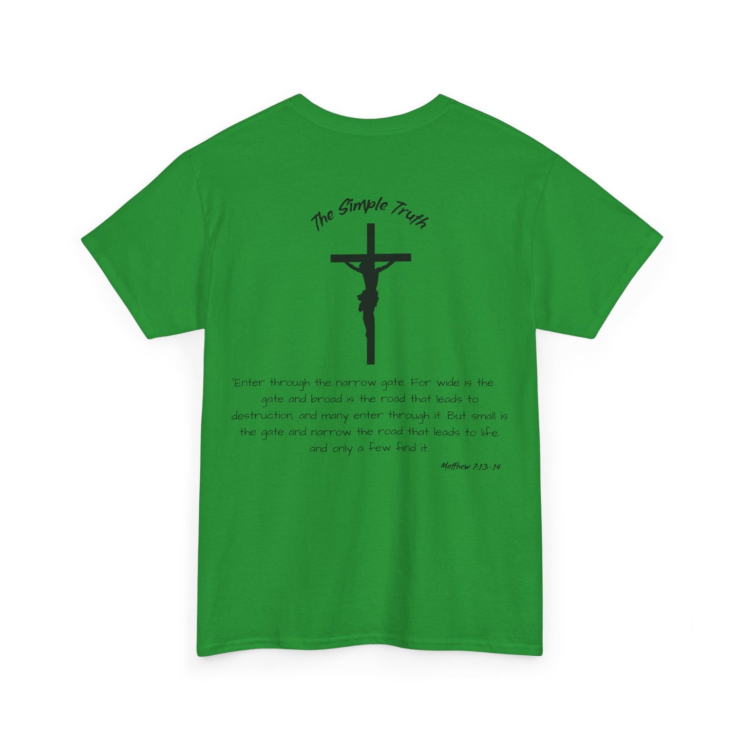 Matthew 7:13-14 Black Print Bible Verse Unisex Heavy Cotton Shirt - From "The Simple Truth" Collection