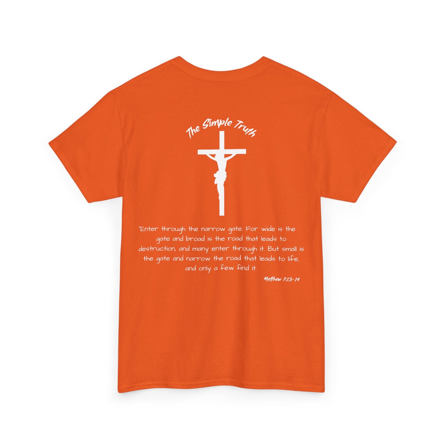 Matthew 7:13-14 White Print Bible Verse Unisex Heavy Cotton Shirt - From "The Simple Truth" Collection